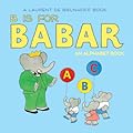 B Is for Babar: An Alphabet Book
