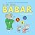 B Is for Babar: An Alphabet...