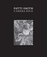 Camera Solo by Patti Smith | Goodreads
