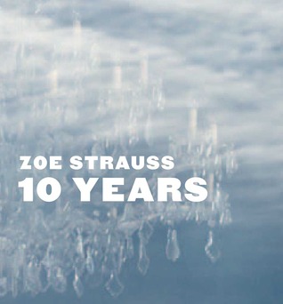 Zoe Strauss: 10 Years