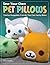 Sew Your Own Pet Pillows: Twelve Huggable Friends You Can Easily Make (Design Originals) Step-by-Step Directions, Photos, & Patterns for Sewing Decorative Fabric Plushies and Adorable Stuffed Animals