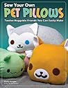 Sew Your Own Pet Pillows by Choly Knight