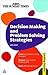 Decision Making and Problem Solving Strategies: Learn Key Problem Solving Strategies; Sharpen Your Creative Thinking Skills; Make Effective Decisions (Sunday Times Creating Success)