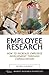 Employee Research: How to Increase Employee Involvement Through Consultation (Market Research in Practice)