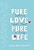 Pure Love, Pure Life by Elsa Kok Colopy