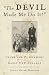 Devil Made Me Do It!: Crime And Punishment In Early New England