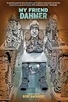 My Friend Dahmer by Derf Backderf