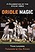 Oriole Magic by Thom Loverro