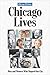 Chicago Lives: Men and Women Who Shaped Our City