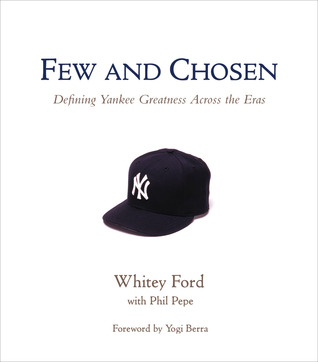Few and Chosen: Defining Yankee Greatness Across the Eras (Hardcover)