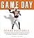 Game Day: Texas Football: The Greatest Games, Players, Coaches and Teams in the Glorious Tradition of Longhorn Football