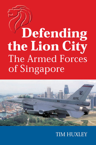 Defending the Lion City: The Armed Forces of Singapore (Paperback)