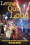 Living Out Loud: A History of Gay and Lesbian Activism in Australia