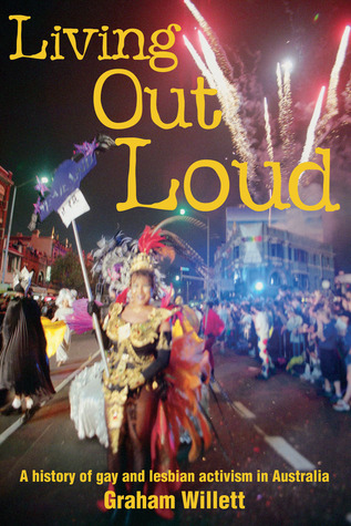 Living Out Loud: A History of Gay and Lesbian Activism in Australia (Paperback)