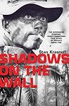 Shadows on the Wall: The Adrenalin-pumping, Heart-yammering True Story of Project Rapid Fire Shadows on the Wall: The Adrenalin-pumping, Heart-yammering True Story of Project Rapid Fire