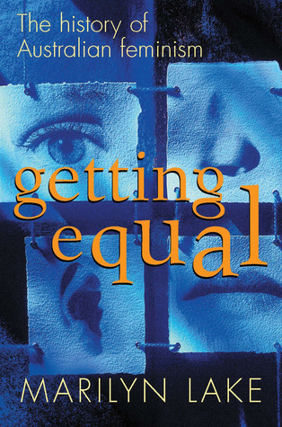 Getting Equal: The History of Australian Feminism (Paperback)