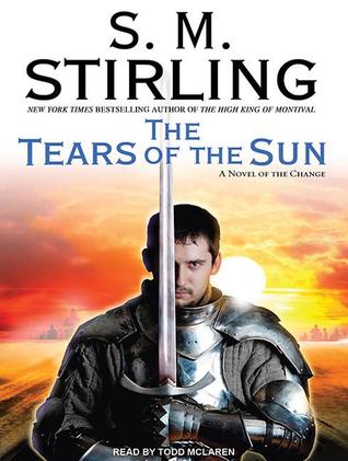 The Tears of the Sun: A Novel of the Change: Library Edition (Emberverse)