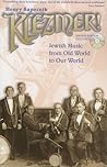 Klezmer!: Jewish Music From Old World To Our World