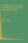 Cyber Policy and Economics in an Internet Age (Topics in Regulatory Economics and Policy)