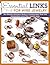 Essential Links for Wire Jewelry: The Ultimate Reference Guide to Creating More Than 300 Intermediate-Level Wire Jewelry Links