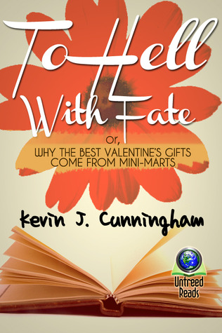 To Hell With Fate; or, Why The Best Valentine's Gifts Come From Mini-Marts (ebook)