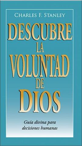Descubra La Voluntad de Dios: Gu a Divina Para Decisiones Humanas