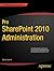 Pro SharePoint 2010 Administration (Expert's Voice in Sharepoint)