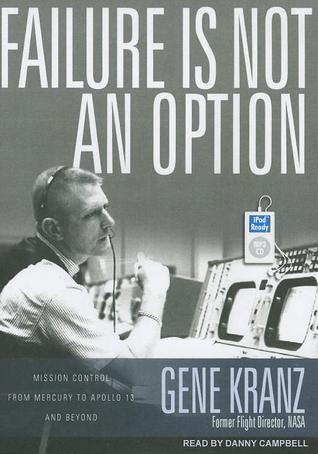 Failure Is Not an Option: Mission Control from Mercury to Apollo 13 and Beyond