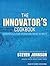 The Innovator's Cookbook: Essentials for Inventing What is Next