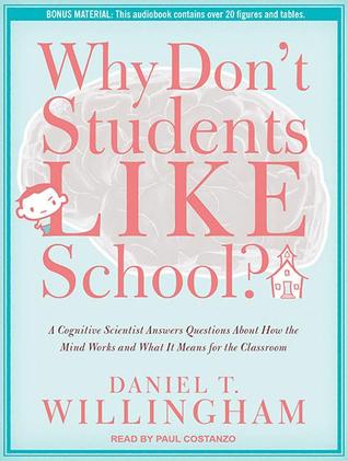 Why Don't Students Like School?: A Cognitive Scientist Answers Questions About How the Mind Works and What It Means for the Classroom, Library Edition