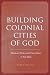 Building Colonial Cities of...