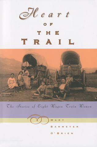 Heart of the Trail: The Stories Of Eight Wagon Train Women (Paperback)