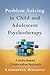 Problem Solving in Child and Adolescent Psychotherapy: A Skills-Based, Collaborative Approach