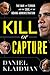 Kill or Capture: The War on...