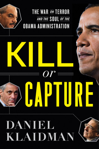 Kill or Capture: The War on Terror and the Soul of the Obama Presidency (Hardcover)