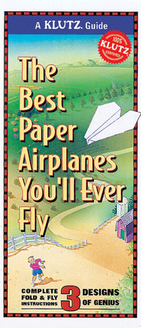 The Best Paper Airplanes You'll Ever Fly (Klutz Guides)
