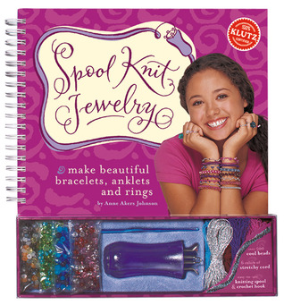 Spool Knit Jewelry: Make Beautiful Bracelets, Anklets, and Rings (Spiral-bound)