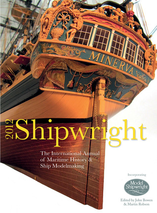 Shipwright 2012: The International Annual of Maritime History & Ship Modelmaking