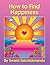 How to Find Happiness