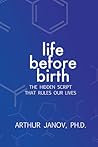 Life Before Birth by Arthur Janov