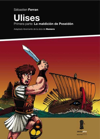 Ulises, Primera parte: La maldición de Poseidón (Sexto Piso Ilustrado)