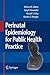 Perinatal Epidemiology for Public Health Practice