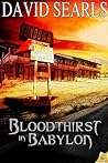Bloodthirst in Babylon by David Searls