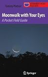 Moonwalk with Your Eyes: A Pocket Field Guide (Astronomer's Pocket Field Guide) Moonwalk with Your Eyes: A Pocket Field Guide (Astronomer's Pocket Field Guide)