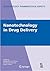 Nanotechnology in Drug Delivery (Biotechnology: Pharmaceutical Aspects, X)