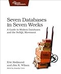 Seven Databases in Seven Weeks: A Guide to Modern Databases and the NoSQL Movement