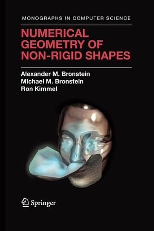 Numerical Geometry of Non-Rigid Shapes (Monographs in Computer Science)