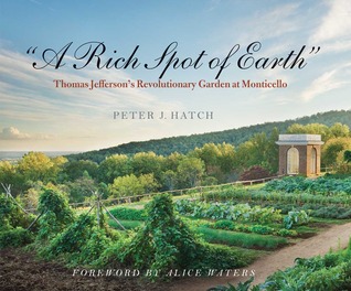 "A Rich Spot of Earth": Thomas Jefferson's Revolutionary Garden at Monticello (Hardcover)