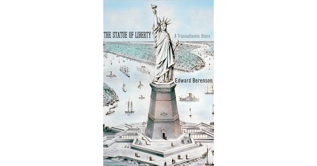 The Statue of Liberty A Transatlantic Story by Edward Berenson