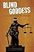The Blind Goddess: A Reader...